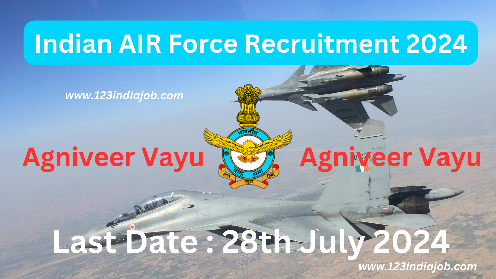 Indian AIR Force Recruitment 2024 – Apply for Agniveer Vayu Online Here !